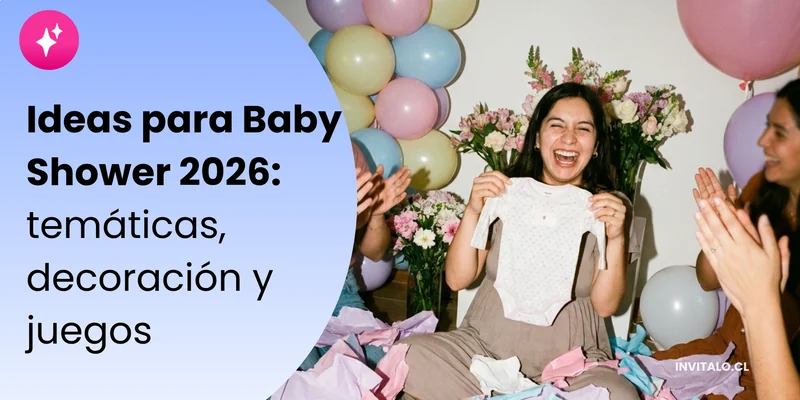 Ideas para Baby Shower 2026: temáticas, decoración y juegos